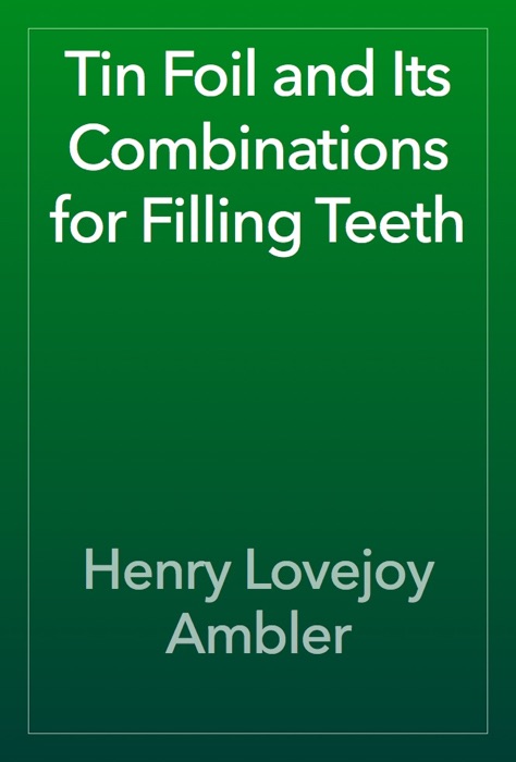 Tin Foil and Its Combinations for Filling Teeth