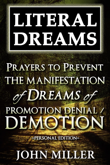 Literal Dreams: Prayers To Prevent The Manifestation Of Dreams Of Promotion Denial Or Demotion - Personal Edition