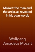 Mozart: the man and the artist, as revealed in his own words