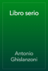 Libro serio - Antonio Ghislanzoni