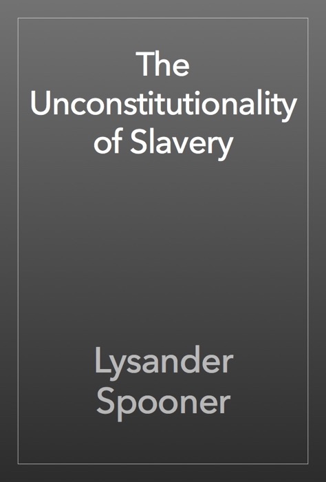 The Unconstitutionality of Slavery