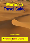 Morocco Travel Guide - Attractions, Eating, Drinking, Shopping & Places To Stay - Steve Jonas