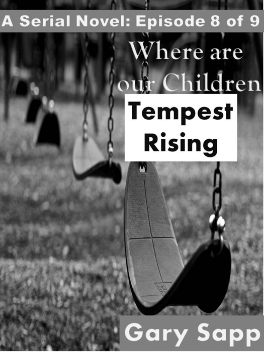 Tempest Rising: Where are our Children (A Serial Novel) Episode 8 of 9