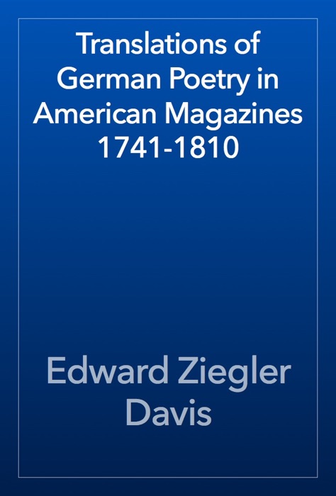 Translations of German Poetry in American Magazines 1741-1810