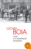 Cum s-a romanizat Romania - Lucian Boia