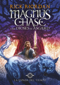 La espada del tiempo (Magnus Chase y los dioses de Asgard 1) - Rick Riordan