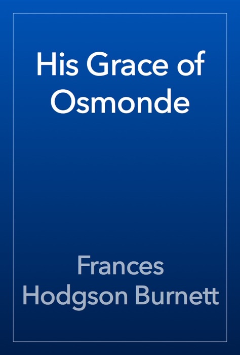 His Grace of Osmonde