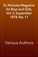 St. Nicholas Magazine for Boys and Girls, Vol. 5, September 1878, No. 11