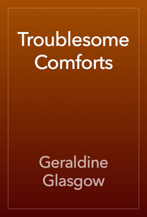 Troublesome Comforts