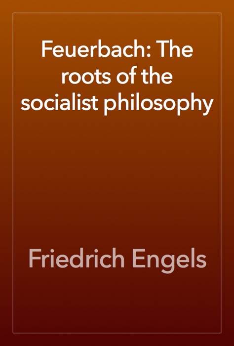 Feuerbach: The roots of the socialist philosophy