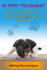 Michael Kenssington - Puppy Training: How To Train Your Puppy To Be A Well-Trained, Well-Behaved, and Happy Dog artwork