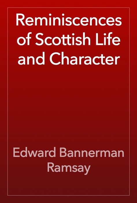 Reminiscences of Scottish Life and Character