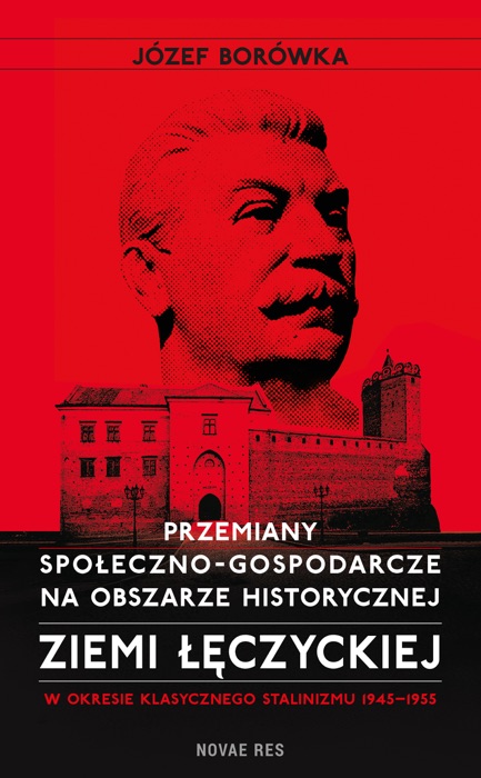 Przemiany społeczno-gospodarcze na obszarze historycznej ziemi łęczyckiej w okresie klasycznego stalinizmu 1945-1955