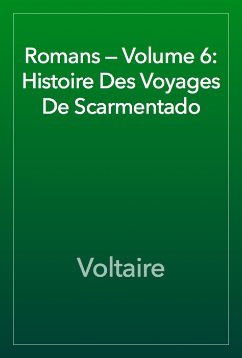 Romans — Volume 6: Histoire Des Voyages De Scarmentado