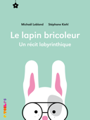 Le lapin bricoleur - Michaël Leblond, Stéphane Kiehl & Ambroise Cabry