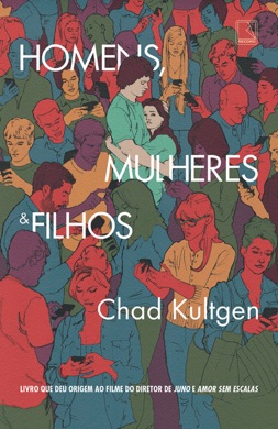 Capa do livro Homens, Mulheres e Filhos de Chad Kultgen