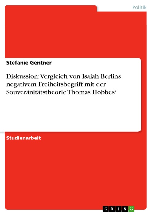 Diskussion: Vergleich von Isaiah Berlins negativem Freiheitsbegriff mit der Souveränitätstheorie Thomas Hobbes?