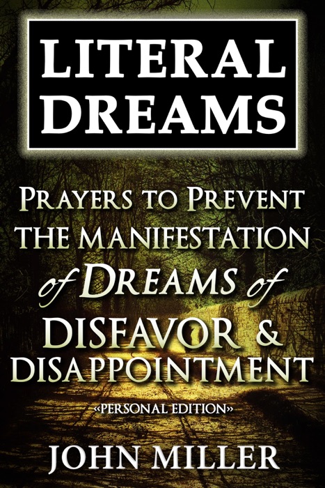 Literal Dreams: Prayers To Prevent The Manifestation Of Dreams Of Disfavor & Disappointment - Personal Edition