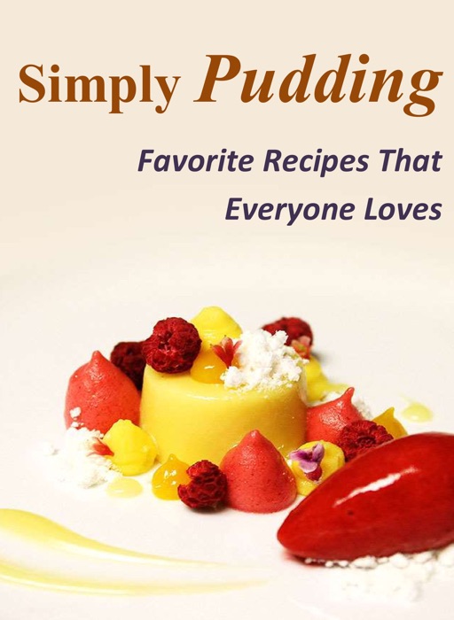 Simply Pudding: Favorite Recipes That Everyone Loves