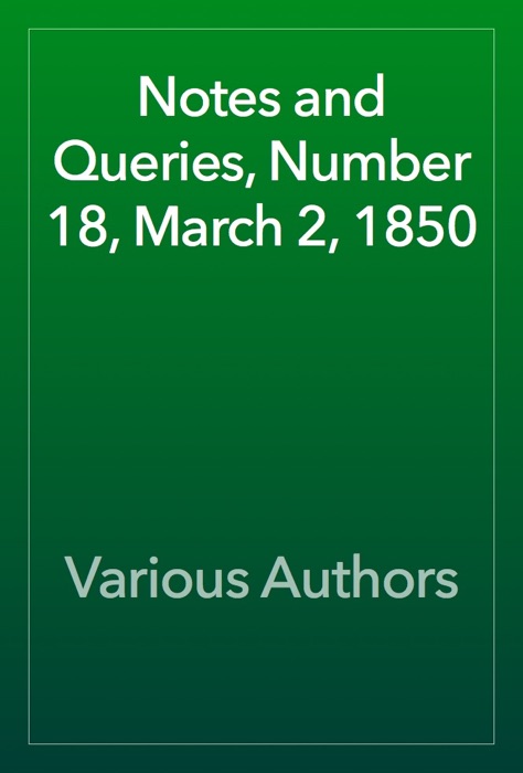 Notes and Queries, Number 18, March 2, 1850
