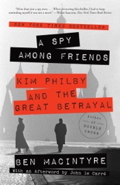A Spy Among Friends - Ben Macintyre & John le Carré