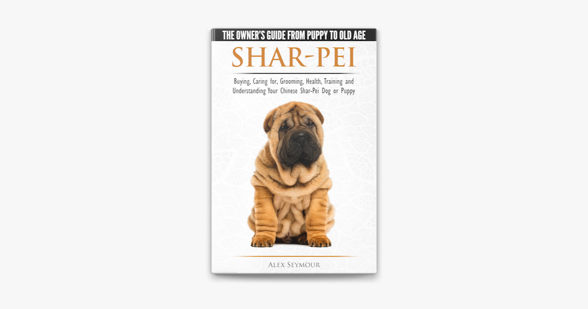 Shar Pei The Owner S Guide From Puppy To Old Age Choosing