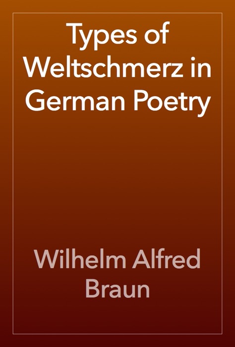 Types of Weltschmerz in German Poetry