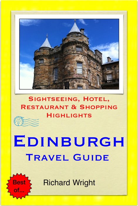 Edinburgh, Scotland Travel Guide - Sightseeing, Hotel, Restaurant & Shopping Highlights (Illustrated)