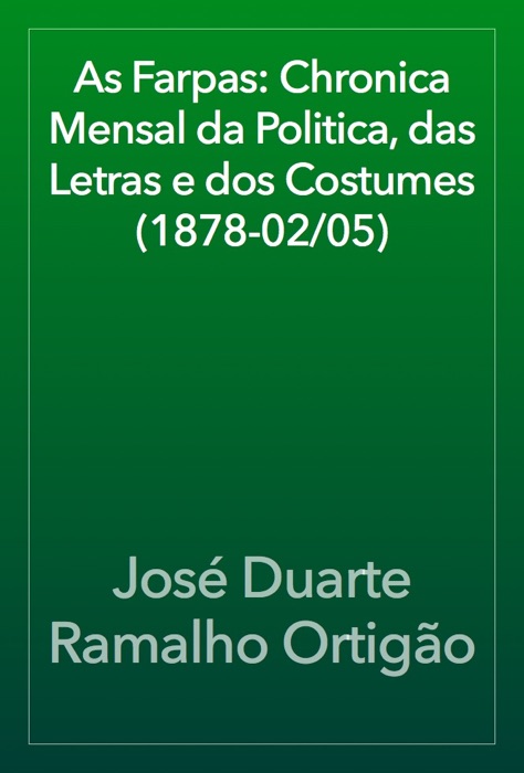 As Farpas: Chronica Mensal da Politica, das Letras e dos Costumes (1878-02/05)
