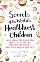 Naomi Moriyama & William Doyle - Secrets of the World's Healthiest Children artwork