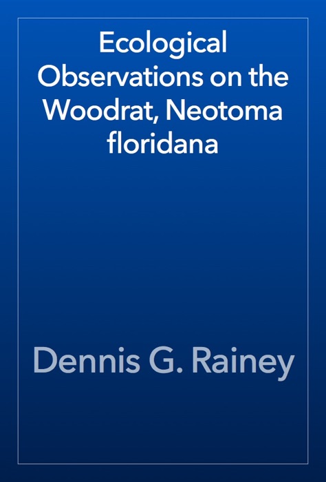 Ecological Observations on the Woodrat, Neotoma floridana