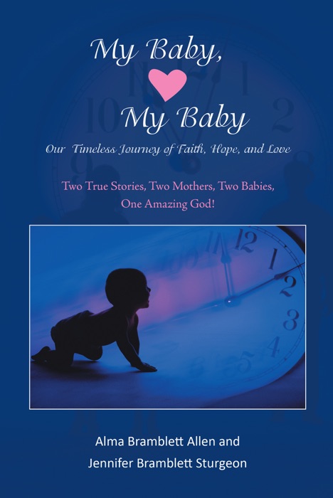 My Baby, My Baby Our Timeless Journey of Faith, Hope, and Love