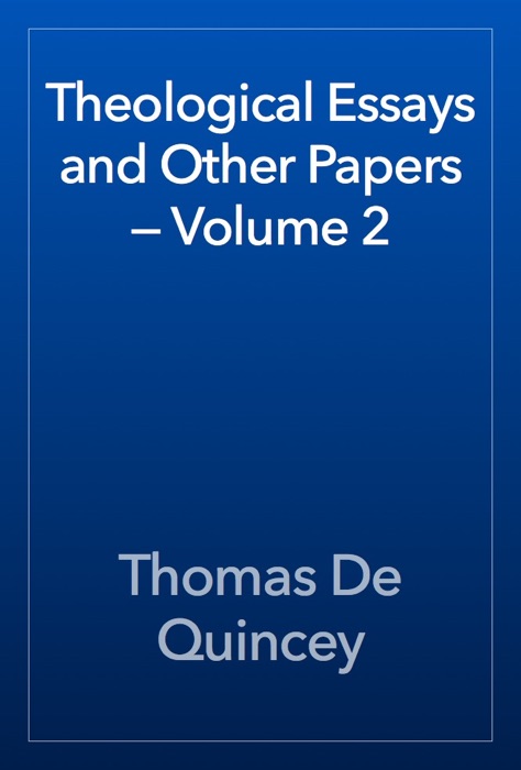 Theological Essays and Other Papers — Volume 2