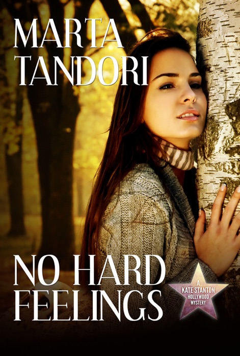 No Hard Feelings, a Kate Stanton Hollywood Mystery (Book #3)