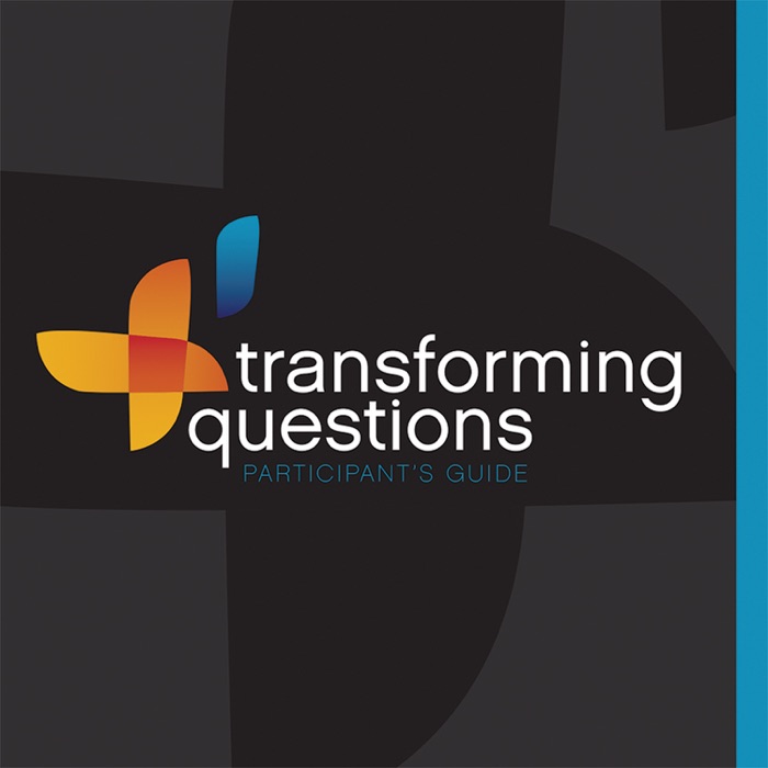 Transforming Questions: Participant Guide