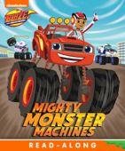 Mighty Monster Machines (Blaze and the Monster Machines) (Enhanced Edition) - Nickelodeon Publishing