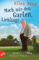 Ellen Berg - Mach mir den Garten, Liebling! artwork