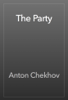 The Party - Anton Chekhov