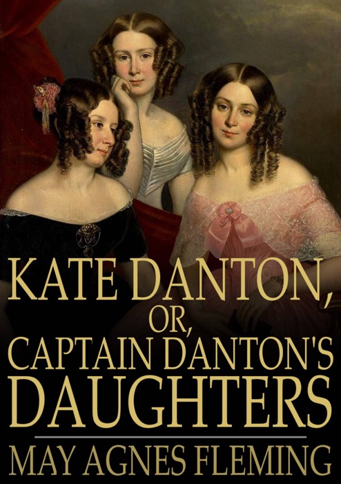 Kate Danton, or, Captain Danton's Daughters