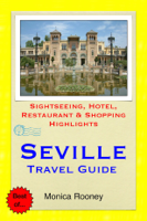 Monica Rooney - Seville, Spain Travel Guide - Sightseeing, Hotel, Restaurant & Shopping Highlights (Illustrated) artwork