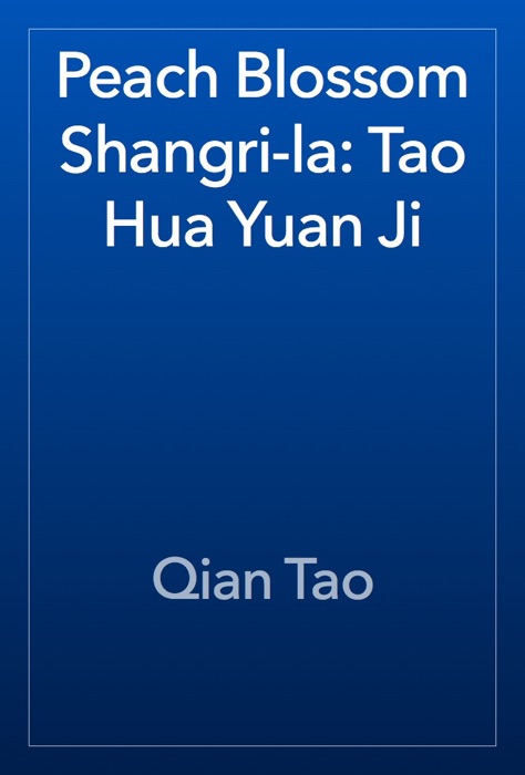 Peach Blossom Shangri-la: Tao Hua Yuan Ji