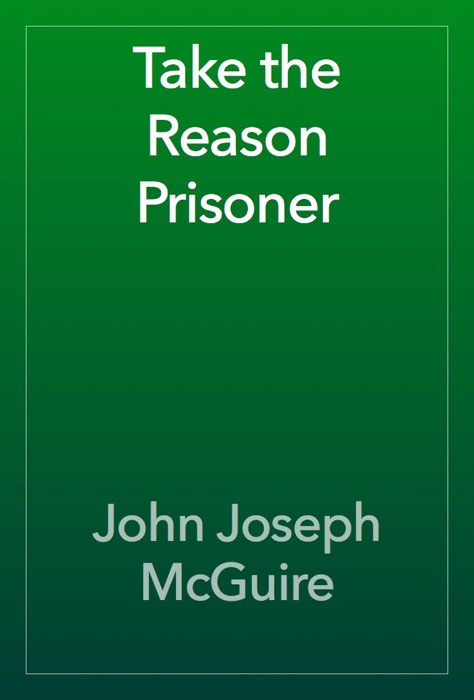 Take the Reason Prisoner