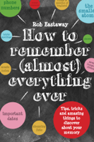 Rob Eastaway - How to Remember (Almost) Everything, Ever! artwork