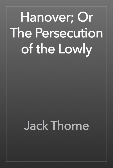 Hanover; Or The Persecution of the Lowly