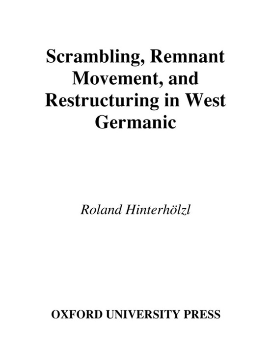 Scrambling, Remnant Movement, and Restructuring in West Germanic