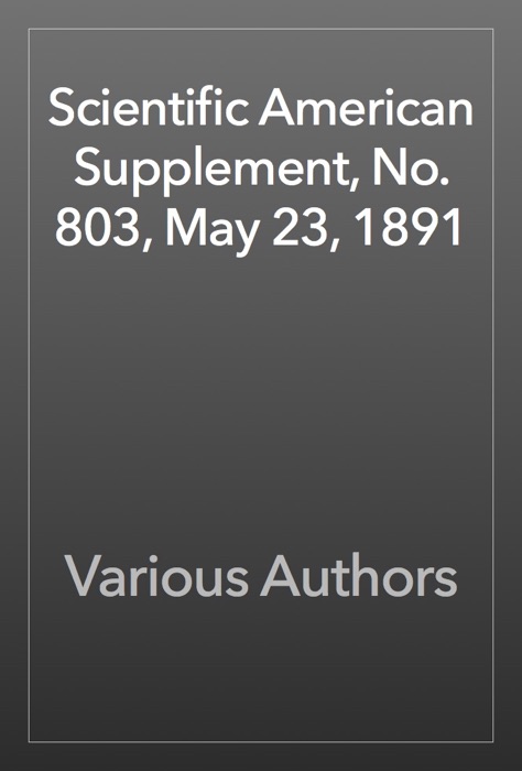 Scientific American Supplement, No. 803, May 23, 1891