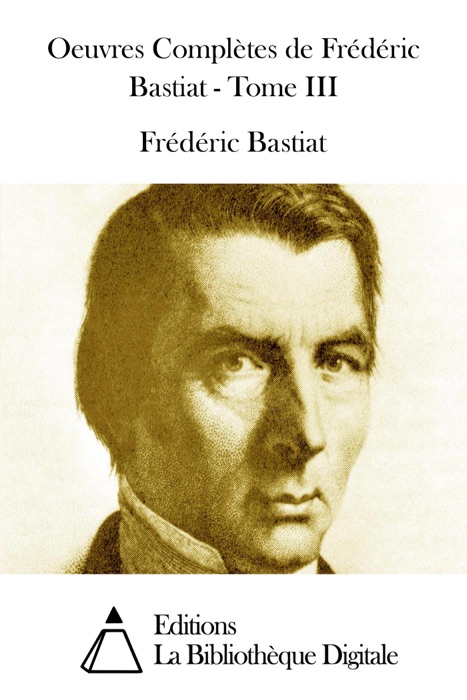 Oeuvres Complètes de Frédéric Bastiat - Tome III