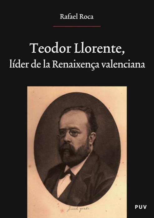 Teodor Llorente, líder de la Renaixença valenciana