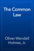 The Common Law - Oliver Wendell Holmes, Jr.