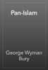 Pan-Islam - George Wyman Bury